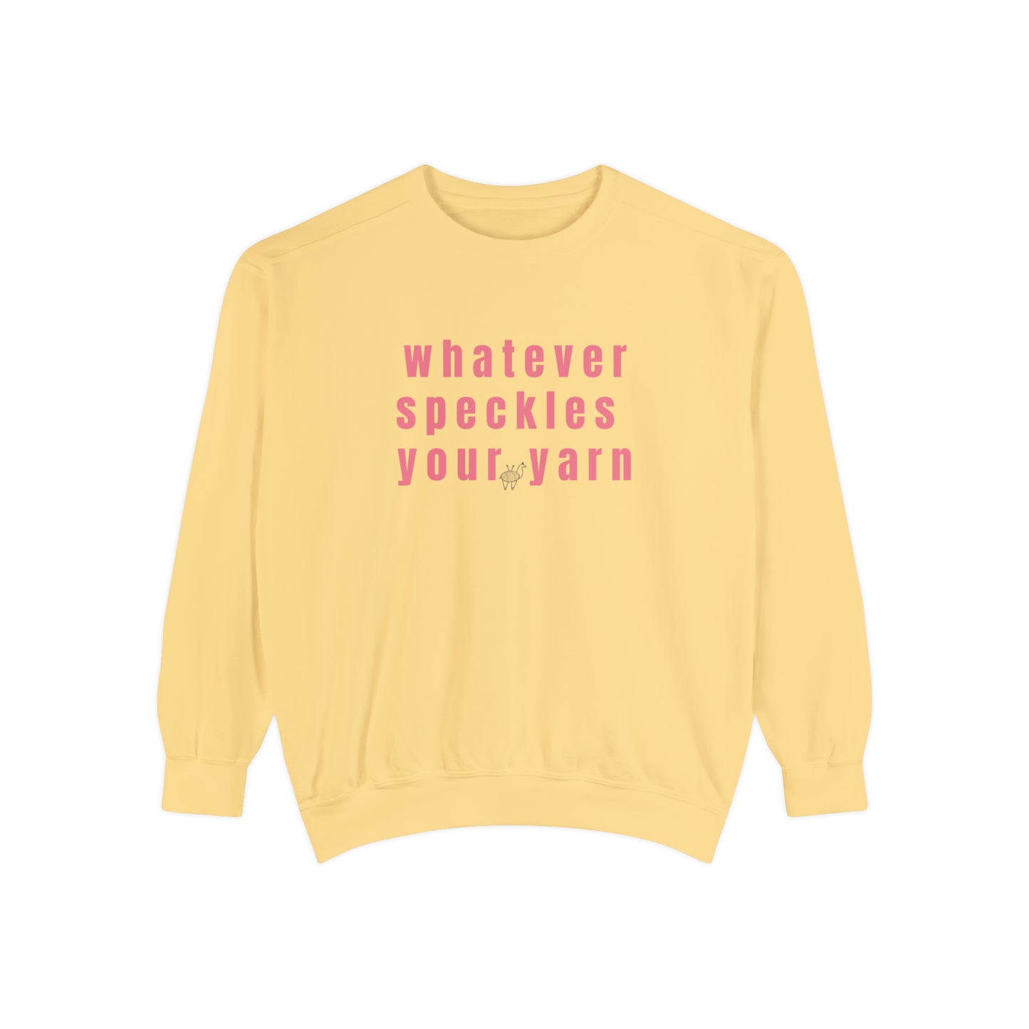 Whatever Speckles Your Yarn Sweatshirt