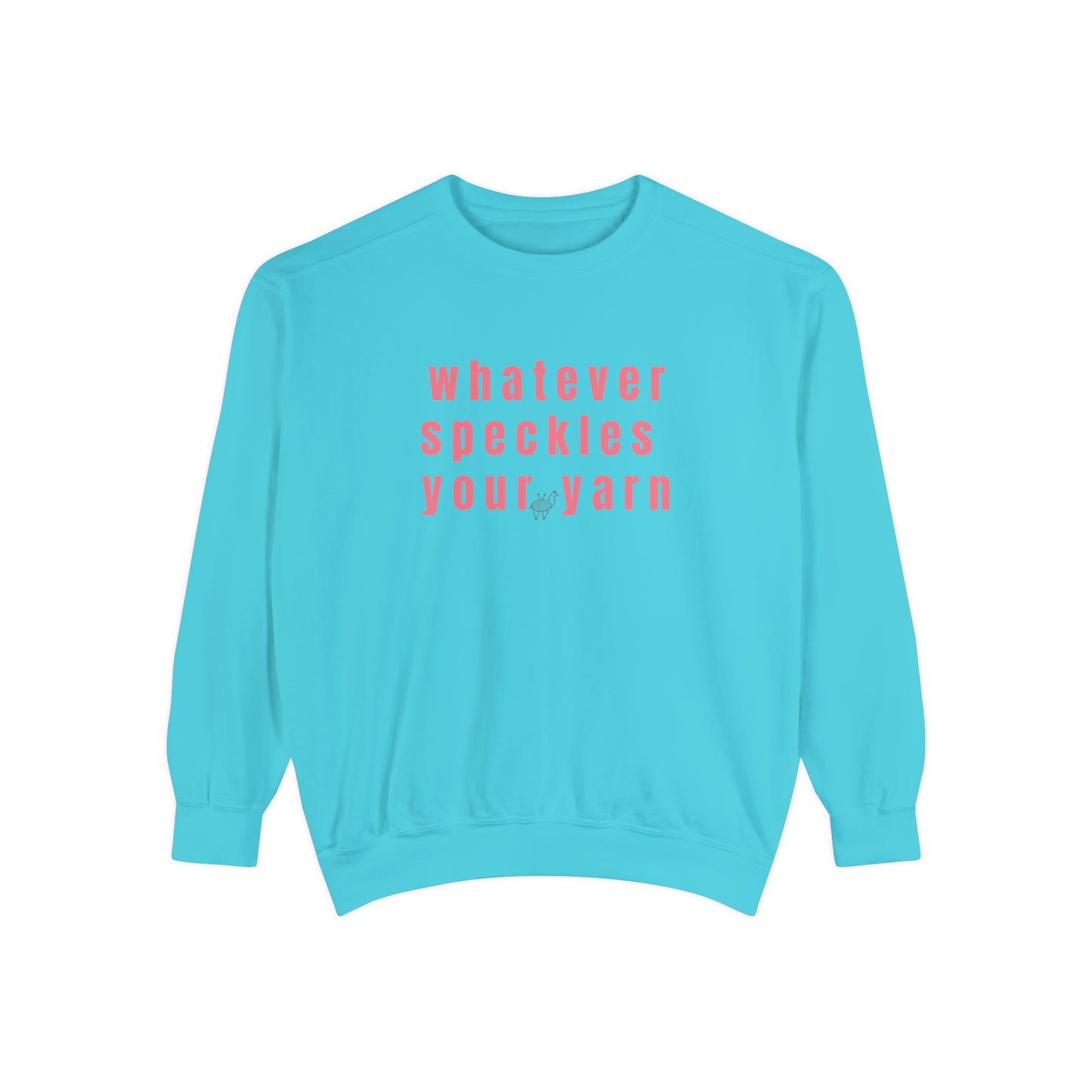 Whatever Speckles Your Yarn Sweatshirt