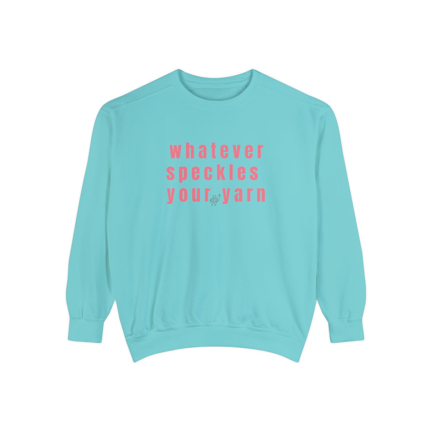 Whatever Speckles Your Yarn Sweatshirt